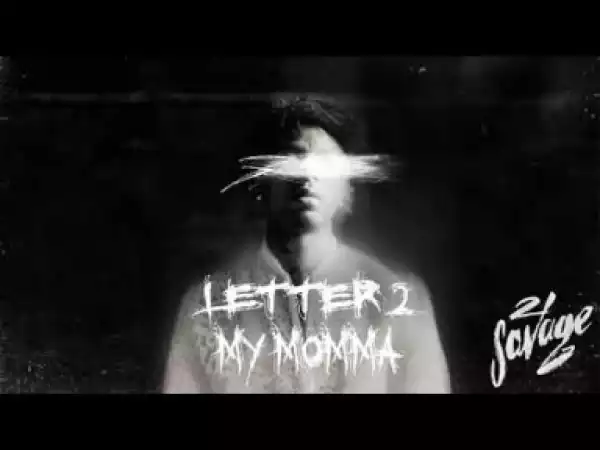 21 Savage - Letter 2 My Momma